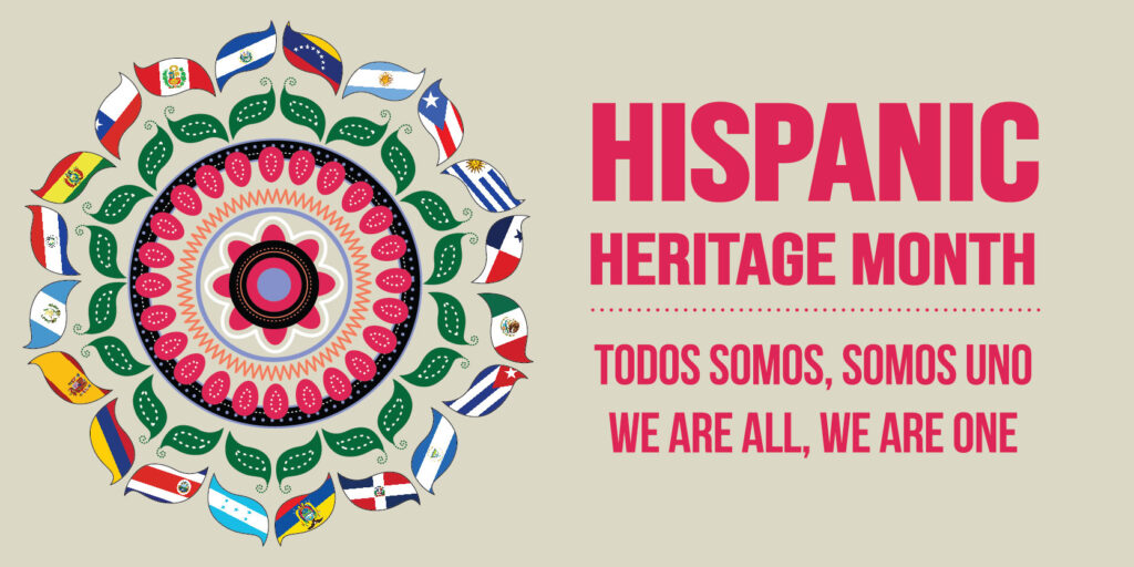 Hispanic Heritage Month runs from September 15 through October 15. 